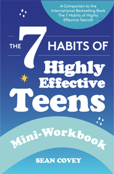 Paperback The 7 Habits of Highly Effective Teens: Mini-Workbook (Self Help Workbook for Teens, Ages 12-17) Book