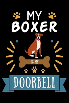 Paperback My Boxer is my Doorbell: Cute Boxer Lined journal Notebook, Great Accessories & Gift Idea for Boxer Owner & Lover. Lined journal Notebook With Book