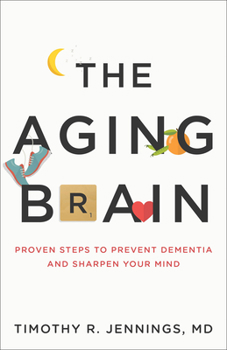 Paperback The Aging Brain: Proven Steps to Prevent Dementia and Sharpen Your Mind Book