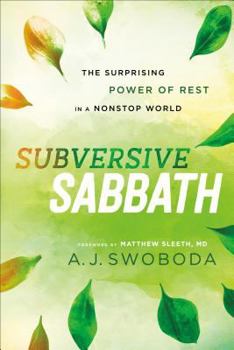 Paperback Subversive Sabbath: The Surprising Power of Rest in a Nonstop World Book