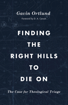 Paperback Finding the Right Hills to Die on: The Case for Theological Triage Book