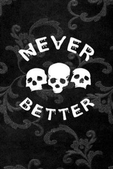 Never Better: All Purpose 6x9 Blank Lined Notebook Journal Way Better Than A Card Trendy Unique Gift Black Texture Inktober