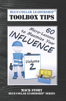 Paperback Blue-Collar Leadership Toolbox Tips Volume 2: 60 Micro-Lessons to Maximize Your Influence Book