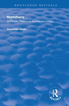 Paperback Manchuria: Its People, Resources and Recent History Book