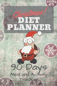 Paperback Christmas Diet Planner 90 Days Meal and Activity Tracker: Proffesional Diet Journal Food Diary for women man girls boys teens kids and adults. Healthy Book