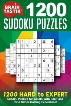 Braintastik Sudoku Puzzles: 1200 HARD to EXPERT Sudoku Puzzles for Adults With Solutions for a Better Gaming Experience!
