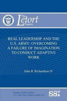 Paperback Real Leadership and the U.S. Army: Overcoming a Failure of Imagination to Conduct Adaptive Work Book