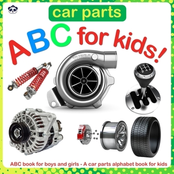 Paperback Car Parts ABC for Kids!: ABC book for boys and girls - A car parts alphabet book for kids Book