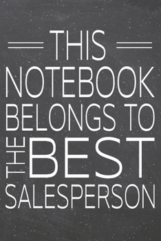 This Notebook Belongs To The Best Salesperson: Salesperson Dot Grid Notebook, Planner or Journal | Size 6 x 9 | 110 Dotted Pages | Office Equipment, ... Gift Idea for Christmas or Birthday