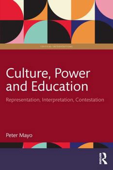 Paperback Culture, Power and Education: Representation, Interpretation, Contestation Book