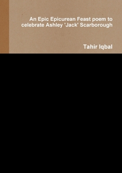 Paperback An Epic Epicurean Feast poem to celebrate Ashley 'Jack' Scarborough Book