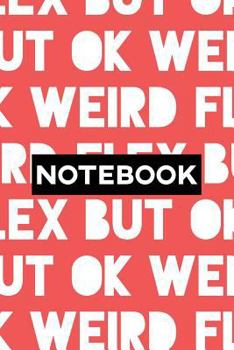 Paperback Notebook: Weird Flex But Ok Typography Meme Pattern Book