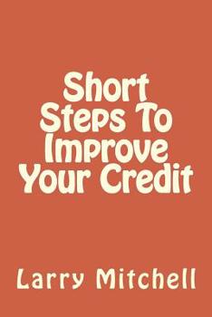 Paperback Short Steps To Improve Your Credit Book