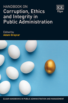 Hardcover Handbook on Corruption, Ethics and Integrity in Public Administration (Elgar Handbooks in Public Administration and Management) Book