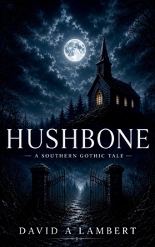 Hushbone: A Southern Gothic Tale