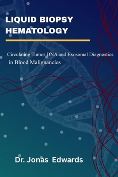 LIQUID BIOPSY HEMATOLOGY: Circulating Tumor DNA And Exosomal Diagnostics In Blood Malignancies