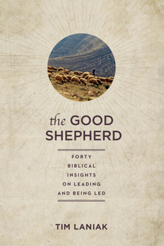 Paperback The Good Shepherd: Forty Biblical Insights on Leading and Being Led Book