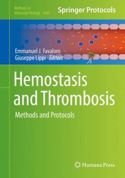 Hemostasis and Thrombosis: Methods and Protocols - Book #1646 of the Methods in Molecular Biology