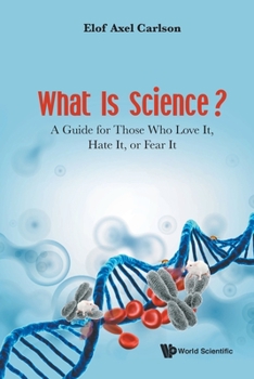 Paperback What Is Science? a Guide for Those Who Love It, Hate It, or Fear It Book