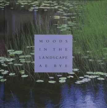 Hardcover Moods in the Landscape: A.E. Bye Book