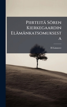 Piirteitä Sören Kierkegaardin Elämänkatsomuksesta (Finnish Edition)