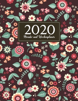 Paperback Monats- und Wochenplaner 2020: Akademischer Wochen- und Monatsplaner - Blumen Cover Design - Terminkalender, Studienplaner und Notizbuch - Januar 202 [German] Book