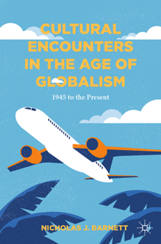 Paperback Cultural Encounters in the Age of Globalism: 1945 to the Present Book