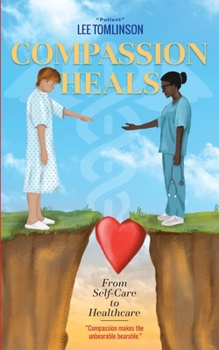 Paperback Compassion Heals: From Self-Care to Healthcare Book