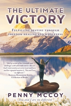 Paperback The Ultimate Victory: Fulfilling Destiny Through Freedom Healing and Wholeness Book