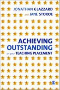 Hardcover Achieving Outstanding on Your Teaching Placement: Early Years and Primary School-Based Training Book