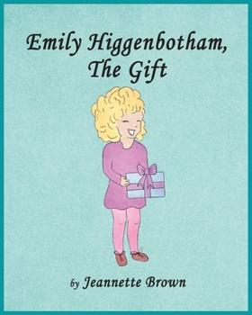 Emily Higgenbotham, the Gift