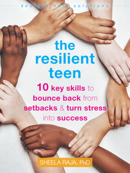 Paperback The Resilient Teen: 10 Key Skills to Bounce Back from Setbacks and Turn Stress Into Success Book