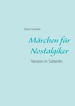 Paperback M?rchen f?r Nostalgiker: Version in S?tterlin [German] Book