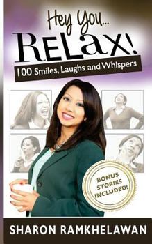 Paperback Hey You... Relax!: 100 Smiles, Laughs and Whispers Book