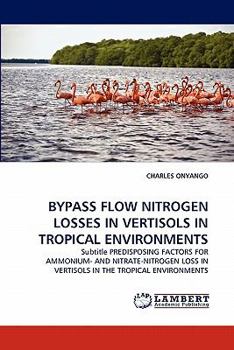 Paperback Bypass Flow Nitrogen Losses in Vertisols in Tropical Environments Book