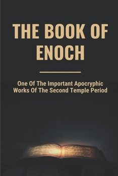 Paperback The Book Of Enoch: One Of The Important Apocryphic Works Of The Second Temple Period: Enoch Book