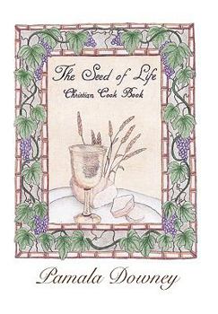 Hardcover The Seed of Life: Christian Cook Book