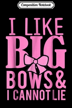Paperback Composition Notebook: I Like Big Bows and I Cannot Lie Funny Cheerleading Journal/Notebook Blank Lined Ruled 6x9 100 Pages Book