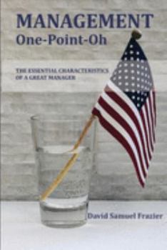Paperback MANAGEMENT One-Point-Oh: The Essential Characteristics of a Great Manager Book