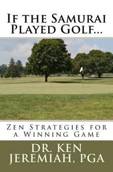 Paperback If the Samurai Played Golf...: Zen Strategies for a Winning Game Book