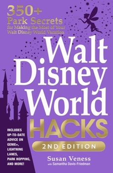 Paperback Walt Disney World Hacks, 2nd Edition: 350+ Park Secrets for Making the Most of Your Walt Disney World Vacation Book