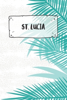 St. Lucia: Punktiertes Reisetagebuch Notizbuch oder Reise Notizheft Gepunktet - Reisen Journal für Männer und Frauen mit Punkten (German Edition)
