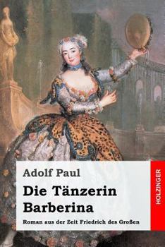 Paperback Die Tänzerin Barberina: Roman aus der Zeit Friedrich des Großen [German] Book