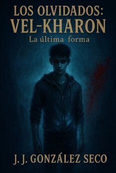 Vel-Kharon: La última forma (Los Olvidados) (Spanish Edition)