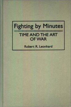 Hardcover Fighting by Minutes: Time and the Art of War Book