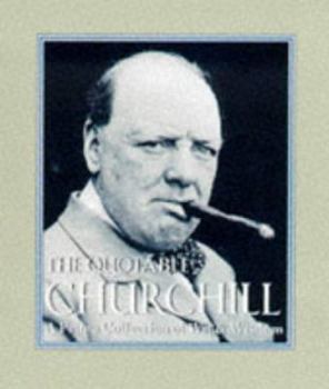 Hardcover Quotable Churchill: A Private Collection Of Wit And Wisdom (Miniature Editions) Book