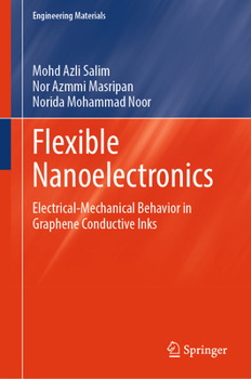 Hardcover Flexible Nanoelectronics: Electrical-Mechanical Behavior in Graphene Conductive Inks Book