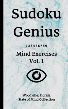 Paperback Sudoku Genius Mind Exercises Volume 1: Woodville, Florida State of Mind Collection Book