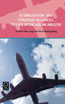Hardcover Globalization and Strategic Alliances: The Case of the Airline Industry Book