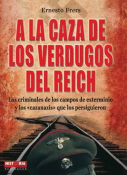 Paperback a la Caza de Los Verdugos del Reich: Los Criminales de Los Campos de Exterminio y Los Cazanazis Que Los Persiguieron [Spanish] Book